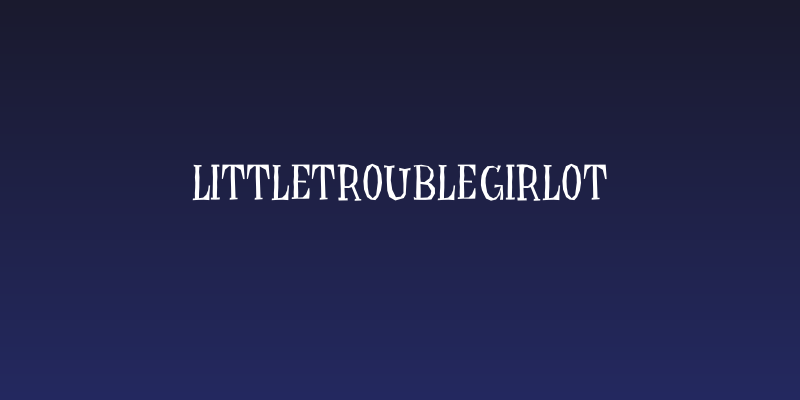 LittleTroubleGirlOT Social Header