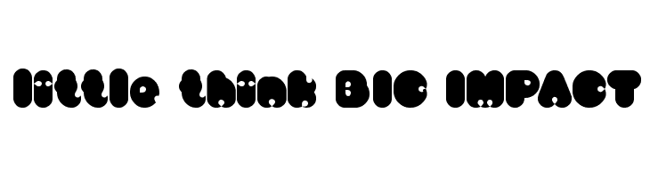 little think BIG IMPACT Font