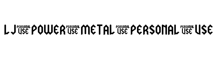 LJ Power Metal PERSONAL USE  नि: शुल्क फ़ॉन्ट्स डाउनलोड