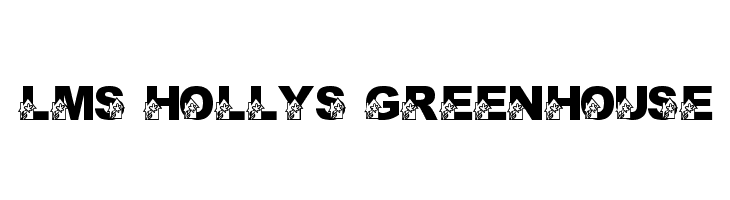 LMS Holly's Greenhouse  नि: शुल्क फ़ॉन्ट्स डाउनलोड