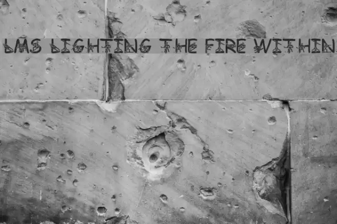 LMS Lighting The Fire Within Fonte examples