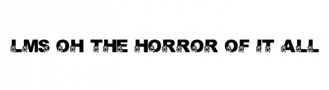 LMS Oh The Horror Of It All  font caratteri gratis