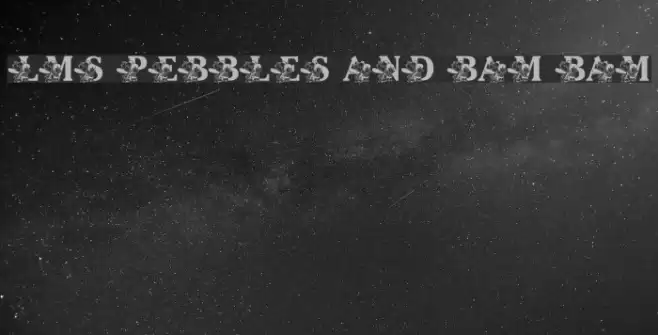 LMS Pebbles and Bam Bam Font examples
