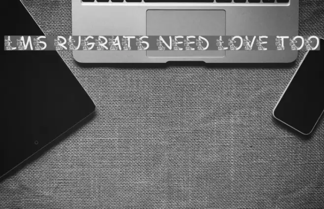 LMS Rugrats Need Love Too Font examples