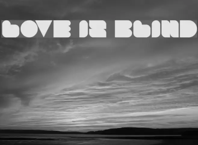 LOVE IS BLIND Font examples