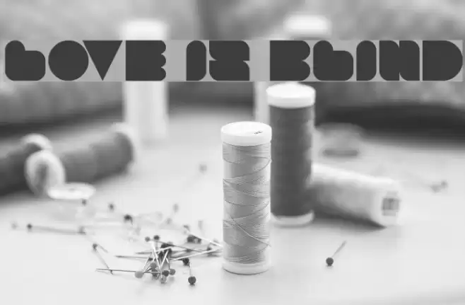 LOVE IS BLIND Font examples