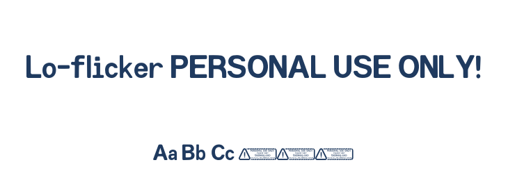 Lo-flicker PERSONAL USE ONLY! Font Preview