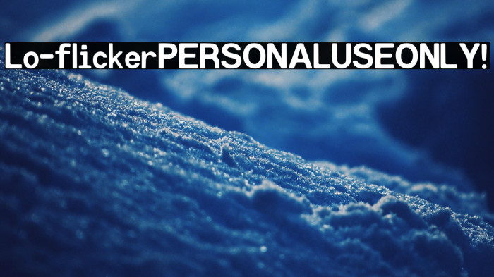 Lo-flicker PERSONAL USE ONLY! Example 1