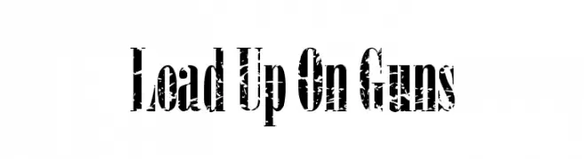 Load Up On Guns  नि: शुल्क फ़ॉन्ट्स डाउनलोड