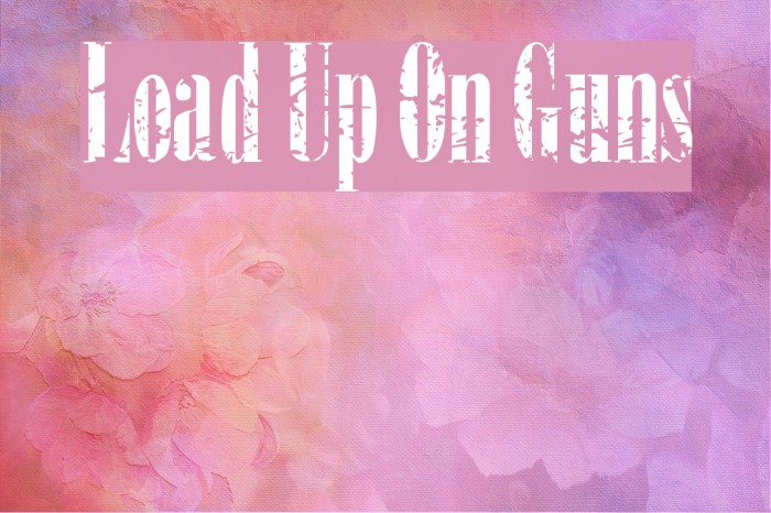 Load Up On Guns Font examples