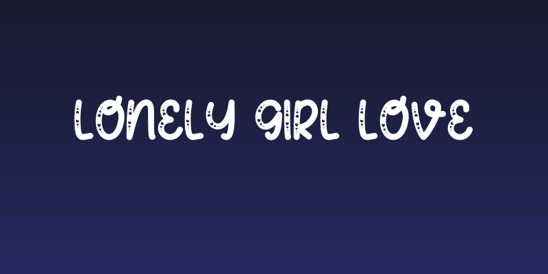 Lonely Girl Love Social Header