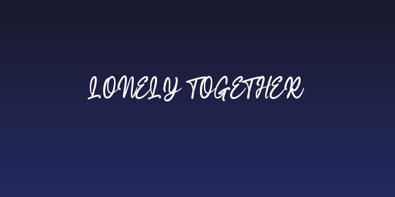 Lonely Together Social Header