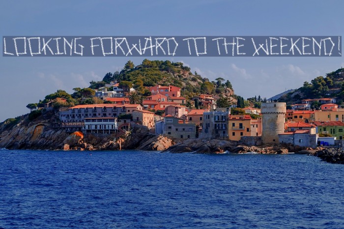 Looking forward to the weekend! Font examples