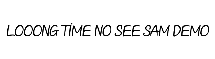 Looong time no see Sam Demo Font