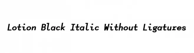 Lotion Black Italic Without Ligatures  Descarca Fonturi Gratis