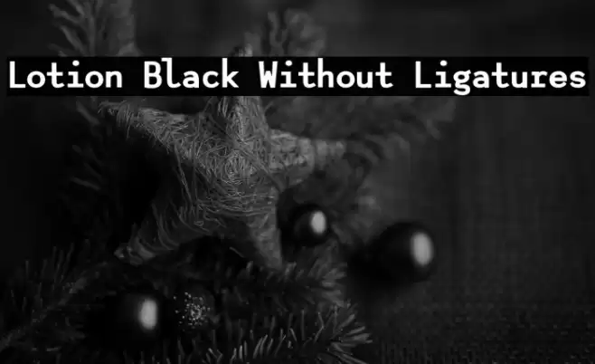 Lotion Black Without Ligatures خط examples