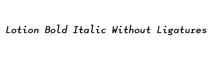 Lotion Bold Italic Without Ligatures  Скачать бесплатные шрифты