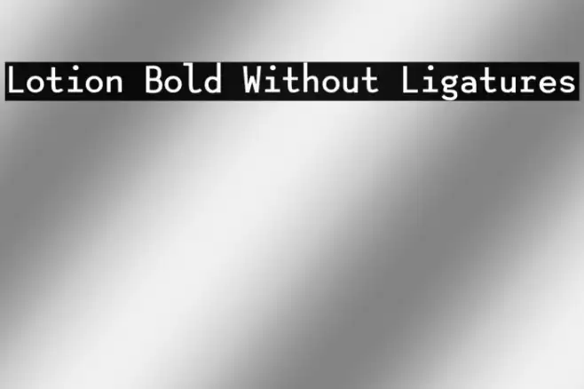 Lotion Bold Without Ligatures Polices examples