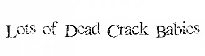 Lots of Dead Crack Babies  Frei Schriftart Herunterladen