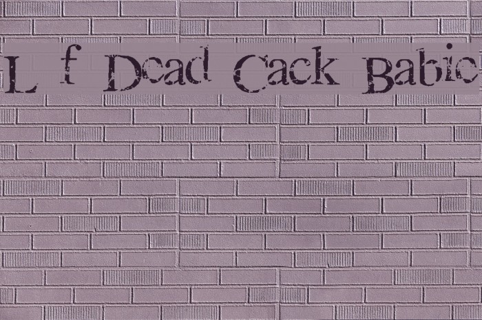 Lots of Dead Crack Babies Font examples