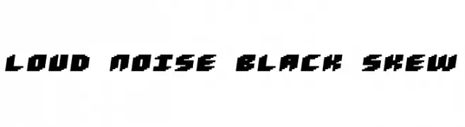 Loud noise Black Skew  les polices de caractères gratuit tlcharger