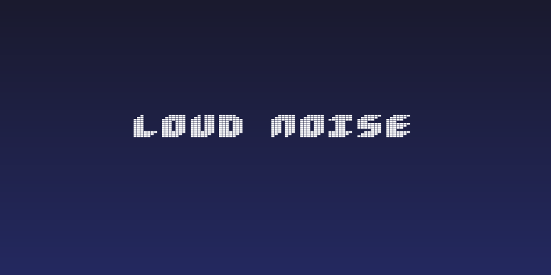 Loud noise Social Header