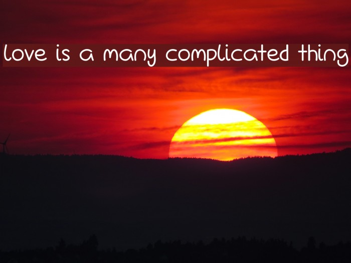 Love Is A Many Complicated Thing Font examples