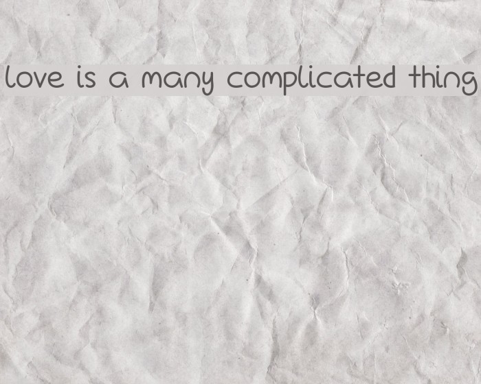 Love Is A Many Complicated Thing Font examples