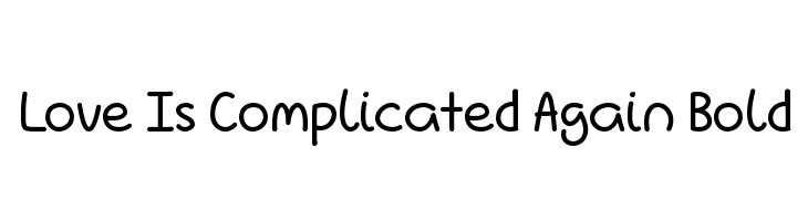 Love Is Complicated Again Bold Font