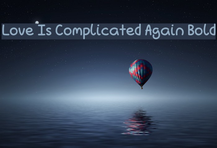 Love Is Complicated Again Bold Font examples