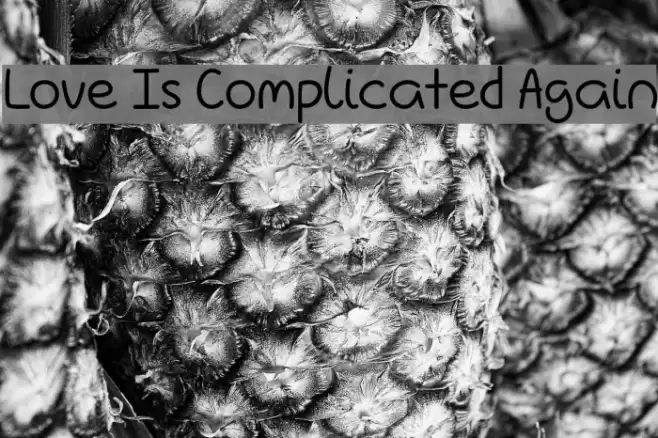 Love Is Complicated Again Font examples