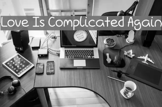Love Is Complicated Again Font examples