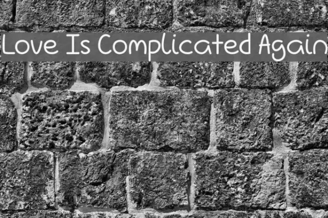 Love Is Complicated Again Font examples