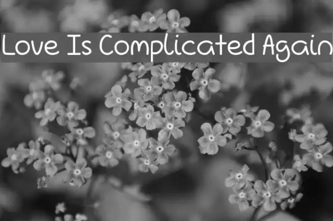 Love Is Complicated Again Font examples