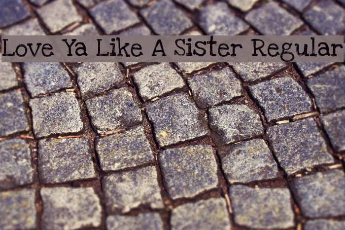 Love Ya Like A Sister Regular Font examples