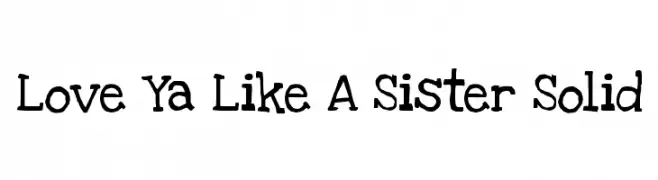 Love Ya Like A Sister Solid  baixar fontes gratis