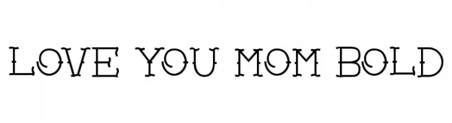 Love you mom Bold  Frei Schriftart Herunterladen
