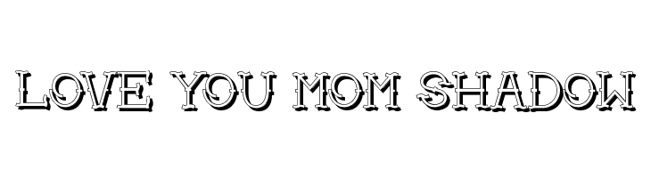 Love you mom Shadow  フリーフォントのダウンロード