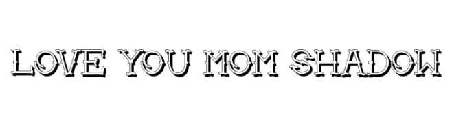 Love you mom Shadow  Frei Schriftart Herunterladen