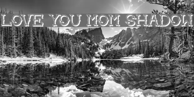 Love you mom Shadow Example 2