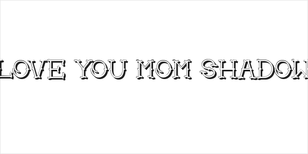 Love you mom Shadow Logo