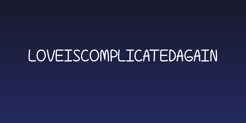 LoveIsComplicatedAgain Social Header