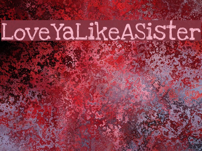 LoveYaLikeASister Font examples