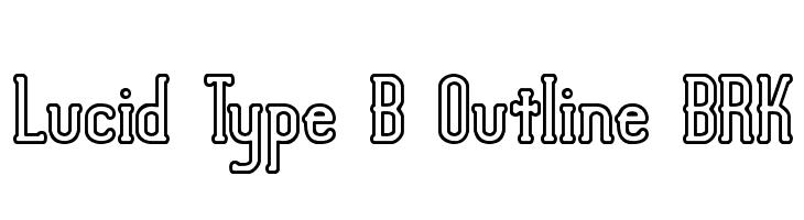 Lucid Type B Outline BRK  नि: शुल्क फ़ॉन्ट्स डाउनलोड