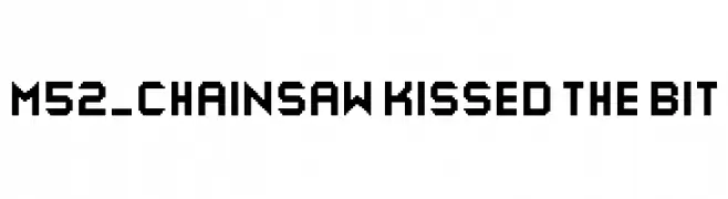 M52_CHAINSAW KISSED THE BIT  Frei Schriftart Herunterladen