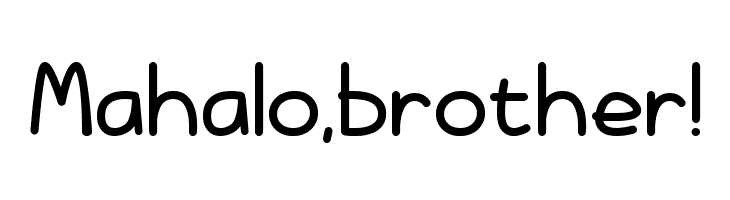 Mahalo, brother! Font