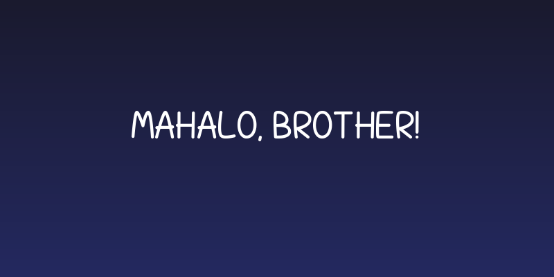 Mahalo, brother! Social Header