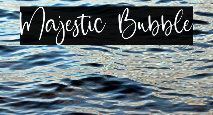 Majestic Bubble Example 2