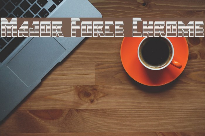 Major Force Chrome Font examples