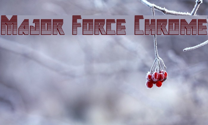Major Force Chrome Font examples